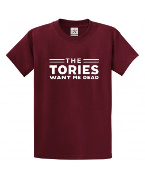 The Tories Want Me Dead Anti-Torries Civil Rights Graphic Print Style Political Unisex Kids & Adult T-shirt
